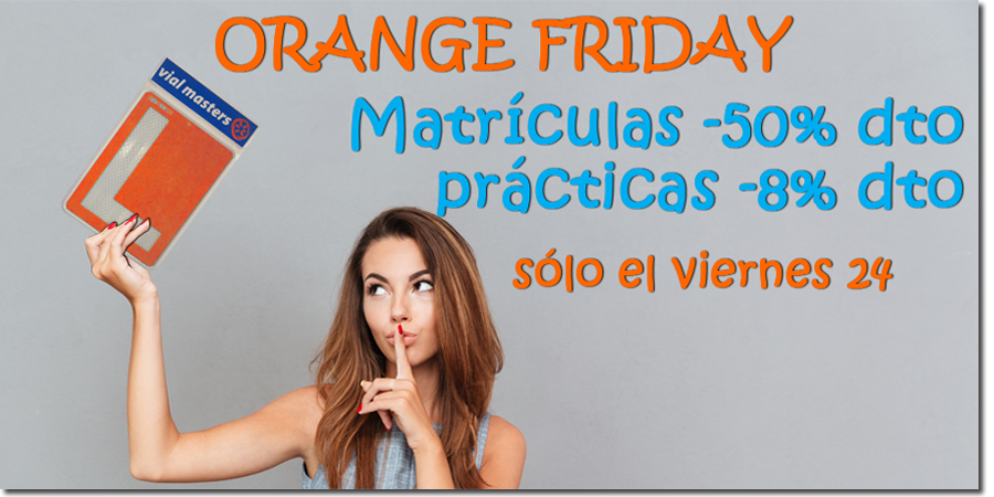Orange Friday - Autoescuelas Vial Masters